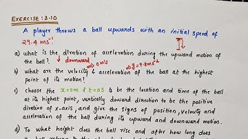 Exercise 3.10 // Motion in a straight line// class 11 Physics//A player throws a ball upwards with