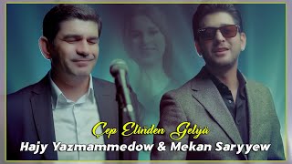 Hajy Yazmammedow & Mekan Saryyew - Çep eliňden gelýä