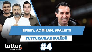 Unai Emery, Ac Milan, Spaletti Serdar Ali Çelikler & Ilgaz Çınar & Yağız S Tutturanlar Kulübü