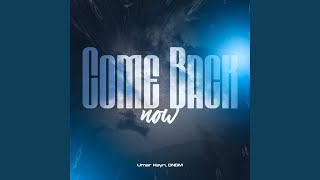 Come Back Now - Umar Keyn, DNDM