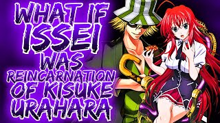 What If Issei Was Urahara's Reincarnation? | High School DxD x Bleach Crossover Theory