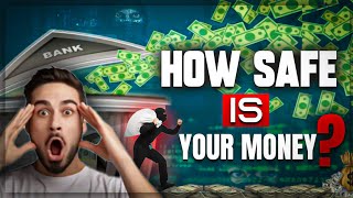 Is Your Money Really Safe In The Bank? - Realistic Analysis & Case Studies