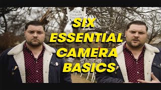 Understanding the Six Essential Camera Basics | Filmmaking Tips