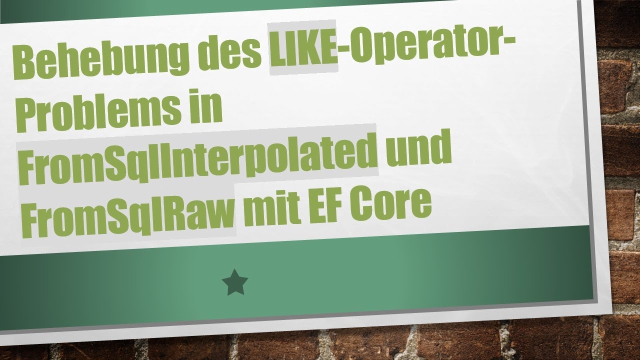 Behebung des LIKE-Operator-Problems in FromSqlInterpolated und FromSqlRaw mit EF Core