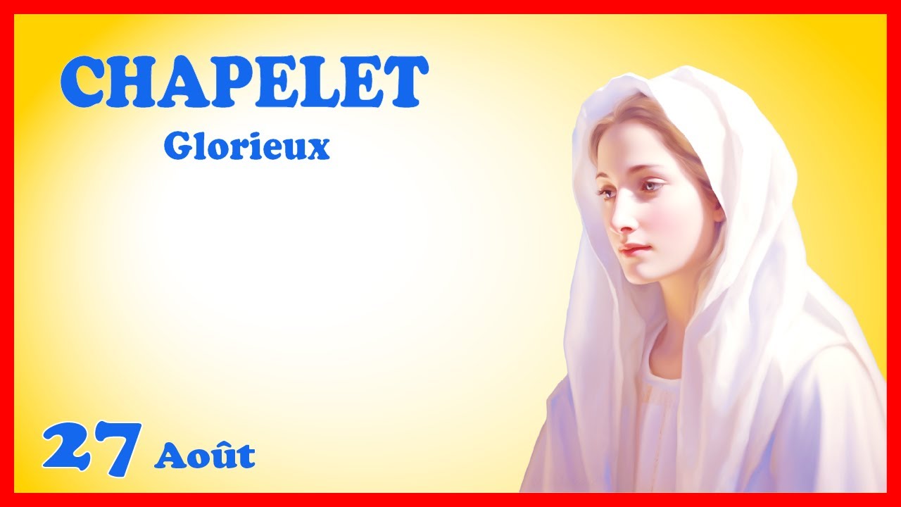 CHAPELET Dimanche 27 Août 🙏 Mystères Glorieux