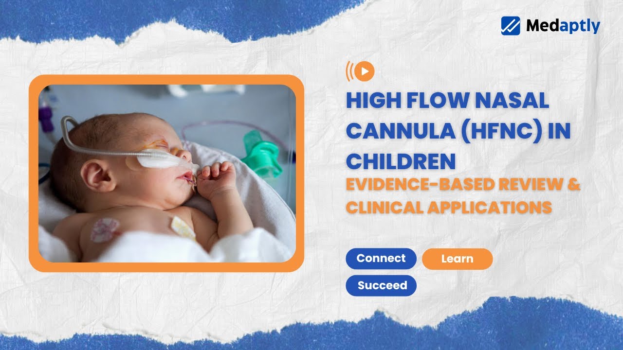 High Flow Nasal Cannula HFNC in Children Evidence Based Review & Clinical Applications