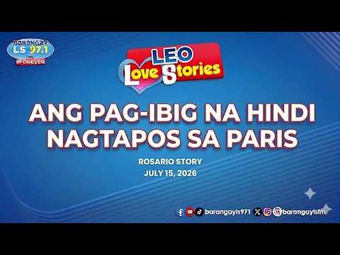 ANG PAG-IBIG NA HINDI NAGTAPOS SA PARIS - ROSARIO | Leo Love Story