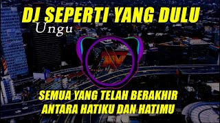 DJ SEPERTI YANG DULU(SEMUA YANG TELAH BERAKHIR) DJ SANTUY SLOW VIRAL TIKTOK