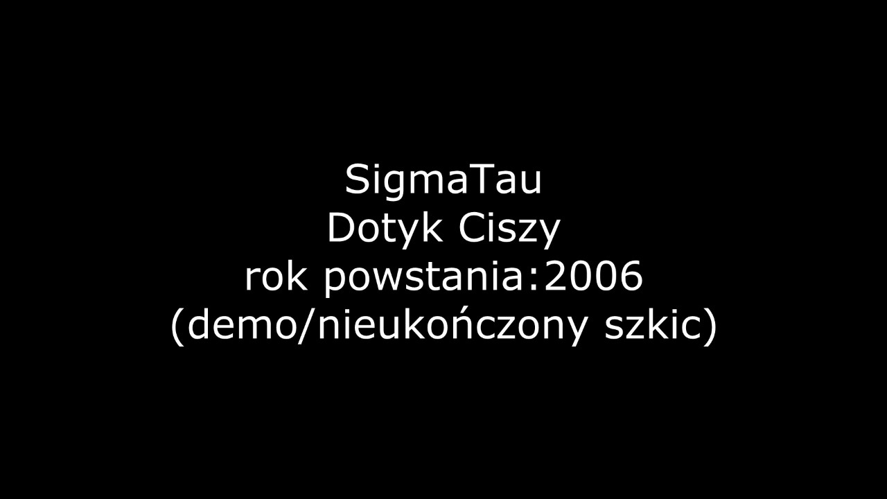 Watch Sigmatau - Dotyk Ciszy on YouTube Watch Sigmatau - Dotyk Ciszy on YouTube