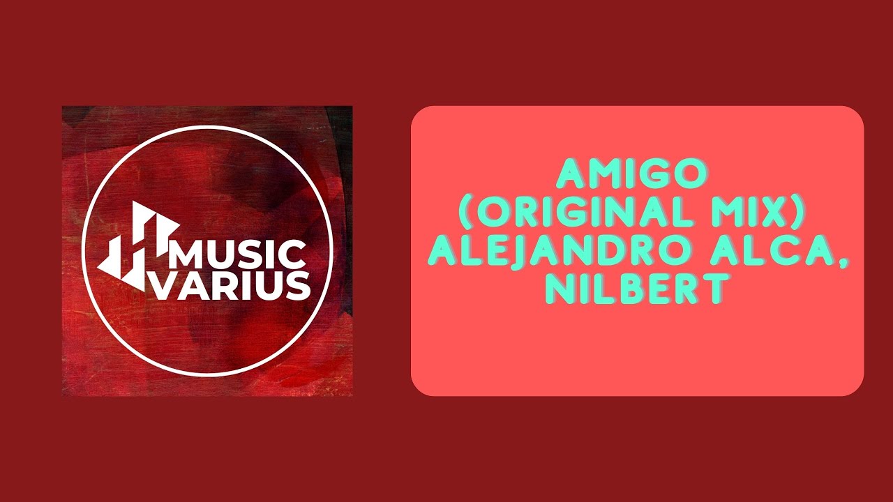 Watch Nilbert, Alejandro Alca - Amigo (Original Mix) on YouTube Watch Nilbert, Alejandro Alca - Amigo (Original Mix) on YouTube