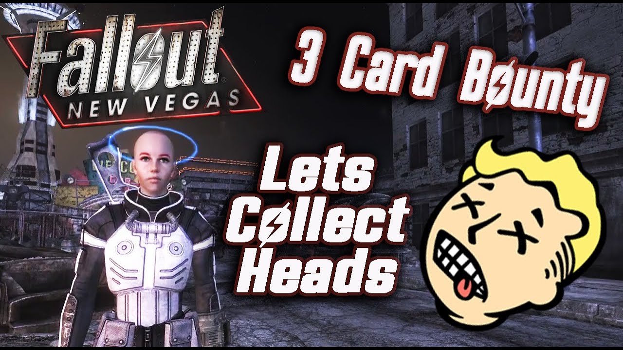 Fallout New Vegas: Three-Card Bounty -Collecting heads- 