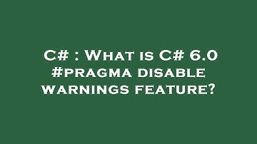 C# : What is C# 6.0 #pragma disable warnings feature?