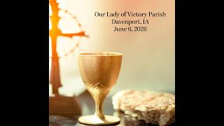 The Most Holy Body & Blood of Christ Mass,  Our Lady of Victory Parish - June 6, 2026