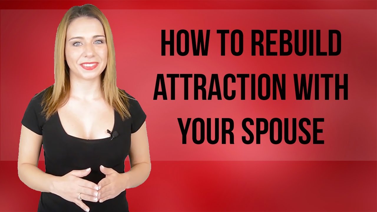 How to Rebuild Attraction with Your Spouse
