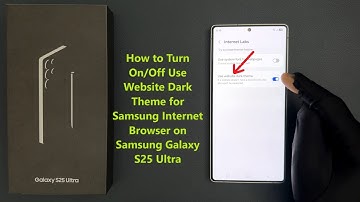 How to Turn On/Off Use Website Dark Theme for Samsung Internet Browser on Samsung Galaxy S25 Ultra?