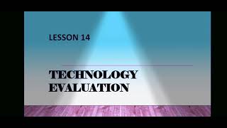 Lesson 14 TECHNOLOGY EVALUATION