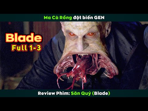 [Review Phim] SĂN QUỶ Full 1-3 | Blade 2023 vừa cập nhật