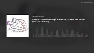 Episode 55: Heartbreak High aka All Hail Queen Chloe Hayden (with Zoe Simmons)