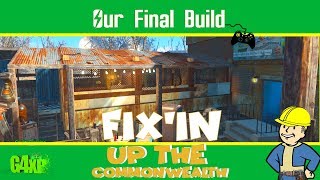 Fix n Up The Commonwealth - Ep12 - Our Final Build
