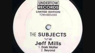 The Subjects vs. Jeff Mills - Dark Matter (1993)