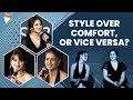 Style Over Comfort, Or Vice Versa? Ft. Urvashi Rautela |Priyanka Chahar Chaudhary|Rashami Desai