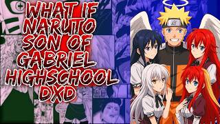What If Naruto Son Of Gabriel Highschool DxD ||