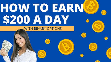 HOW TO EARN $ 200 A DAY WITH BINARY OPTIONS