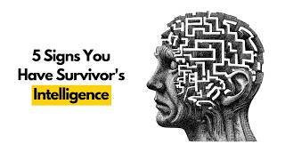 5 Signs You Have Survivors Intelligence The Rarest Kind Of Smart
