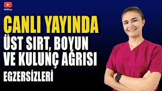 CANLI YAYINDA ÜST SIRT, BOYUN VE KULUNÇ AĞRISI EGZERSİZLERİ