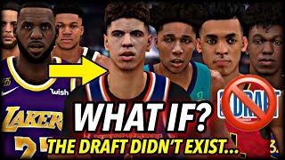 What If The NBA Draft DIDN'T EXIST?