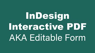 InDesign Interactive pdf AKA Editable Form