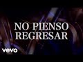 Chuy Lizárraga y Su Banda Tierra Sinaloense - No Pienso Regresar (LETRA)