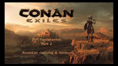 Conan Exiles - PvP Fundamentals #2 - Animation Canceling & Hotkeys
