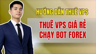 Hướng Dẫn Thuê VPS Giá Rẻ Để Chạy Bot Forex, EA, Copy Trade Không Lo Mất Kết Nối