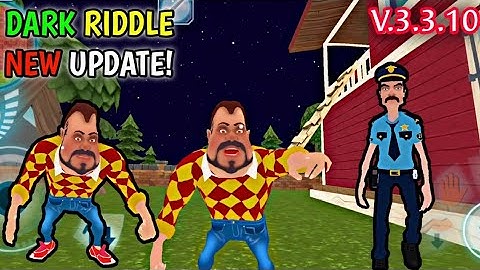 Dark Riddle - New Update V.3.3.10 Full Gameplay | New Model of the Neighbor Policeman