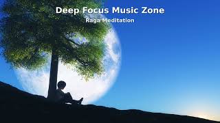 Deep Focus Music Zone | Raga Meditation Trance for Deep Work, Study & Flow State