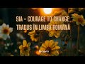SIA - Courage to change I Tradus în limba română