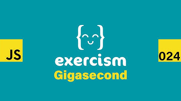 JavaScript on Exercism 024 - Gigasecond
