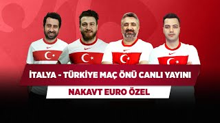 İTALYA - TÜRKİYE MAÇ ÖNÜ CANLI | Serdar Ç. & Uğur K. & Mustafa D. & Yağız S. | Nakavt