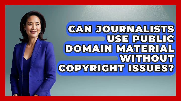 Can Journalists Use Public Domain Material Without Copyright Issues? - Journalism Explained