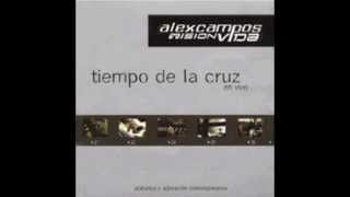 Video thumbnail of "Tiempo de la cruz-Alex Campos"