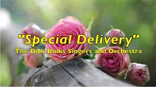 "Special Delivery” - The Dick Bolks Singers and Orchestra