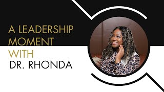 🚀 A Leadership Moment with Dr. Rhonda: Data-Driven Leadership & Navigating Change with Confidence