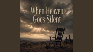 When Heaven Goes Silent