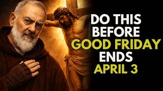 THE ONE THING EVERY CATHOLIC MUST DO ON GOOD FRIDAY – PADRE PIO