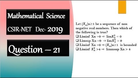 CSIR NET DEC 2019 | Question 21| Limsup and Liminf