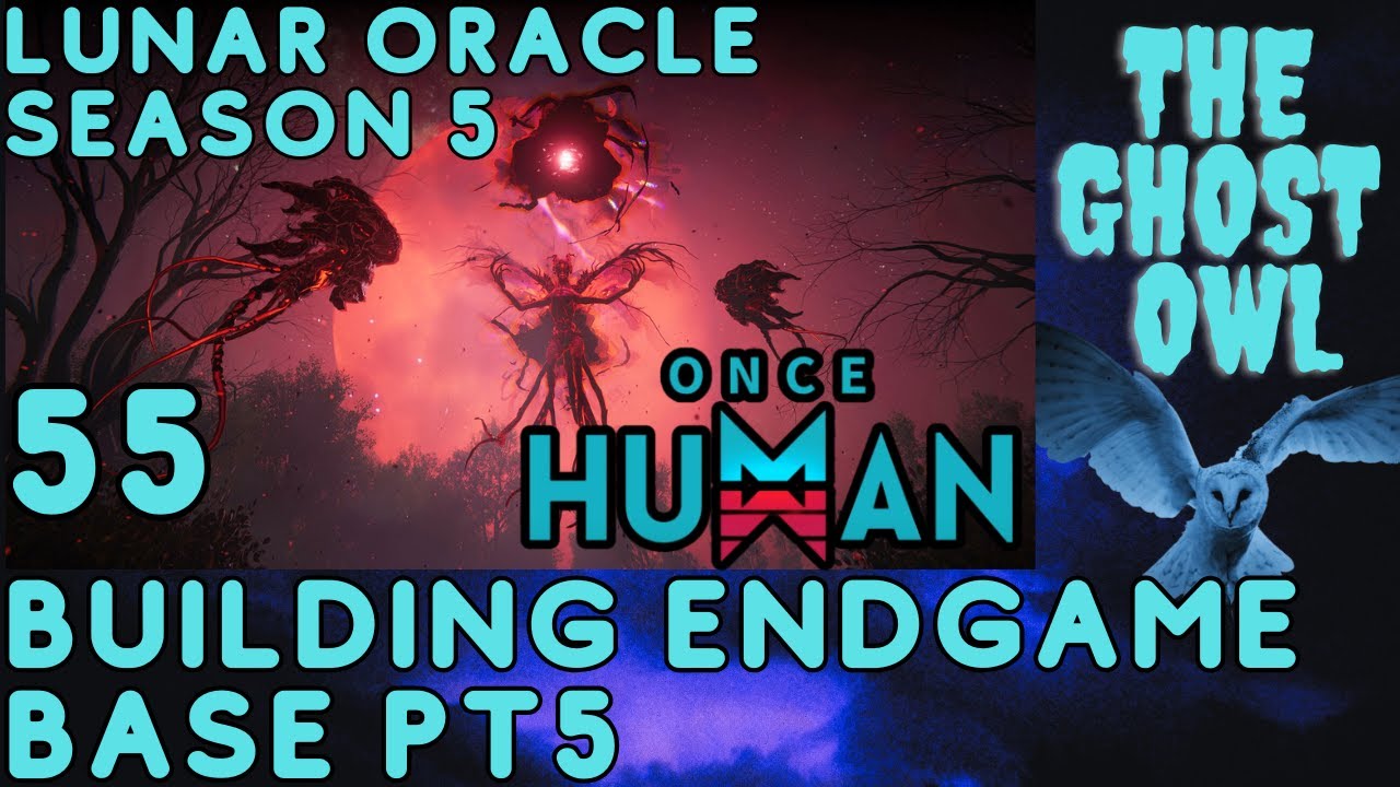 Once Human Season 5 Manibus Lunar Oracle Episode 55 Building Endgame Base Pt 5