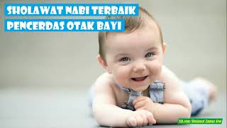 Sholawat Nabi Pilihan Terbaik Pencerdas Otak Bayi dan Bikin Bayi Tenang