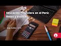 Educación financiera en el Perú: retos y avances