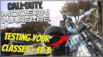 Is This The Worst Class Setup in Modern Warfare? - Testing YOUR Class Setups - Episode Three
